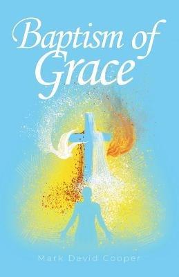 Baptism of Grace - Mark David Cooper - cover