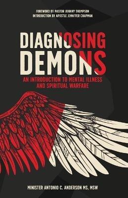 Diagnosing Demons: An Introduction to Mental Illness and Spiritual Warfare - Antonio C Anderson - cover
