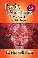 Psycho-Cybernetics The Search for Self-Respect - Maxwell Maltz,Matt Furey - cover