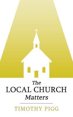 The Local Church Matters - Timothy Pigg - cover