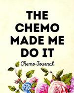 The Chemo Made Me Do It: Chemo Journal