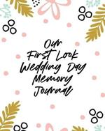 Our First Look Wedding Day Memory Journal: Wedding Day Bride and Groom Love Notes