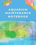 Aquarium Maintenance Notebook: Fish Hobby Fish Book Log Book Plants Pond Fish Freshwater Pacific Northwest Ecology Saltwater Marine Reef