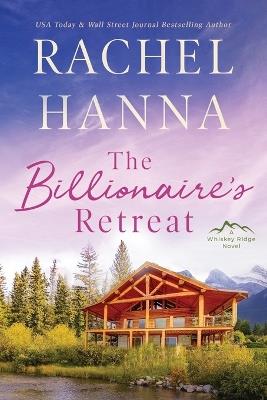 The Billionaire's Retreat - Rachel Hanna - cover