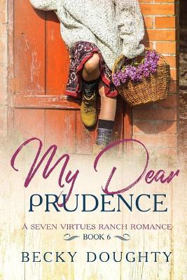 My Dear Prudence: A Seven Virtues Ranch Romance Book 6 - Becky Doughty - cover