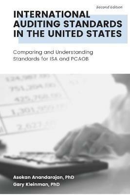 International Auditing Standards in the United States: Comparing and Understanding Standards for ISA and PCAOB - Asokan Anandarajan,Gary Kleinman - cover