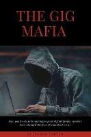 The Gig Mafia: How Small Networks and High-Speed Digital Funds Transfers Have Changed the Face of Organized Crime