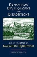 Dynamisms, Development, and Dispositions: Essays in Honor of Kazimierz Dabrowski