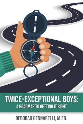 Twice Exceptional Boys: A Roadmap to Getting it Right - Deborah Gennarelli - cover