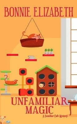 Unfamiliar Magic - Bonnie Elizabeth - cover