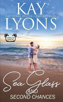 Sea Glass and Second Chances - Kay Lyons - cover