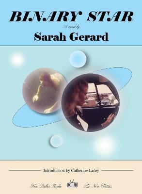 Binary Star: A Novel - Sarah Gerard - cover