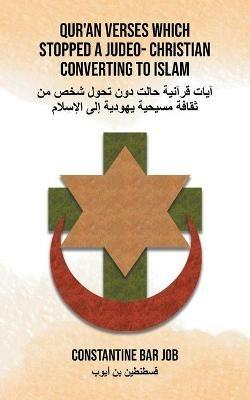 Qur'an Verses Which Stopped a Judeo- Christian Converting to Islam - Constantine Bar Job - cover
