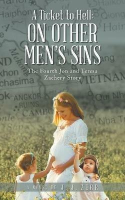 A Ticket to Hell: On Other Men's Sins - J J Zerr - cover