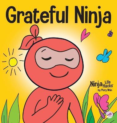 Grateful Ninja: A Children's Book About Cultivating an Attitude of Gratitude and Good Manners - Mary Nhin - cover