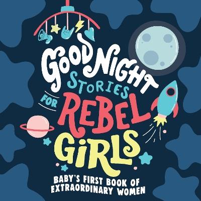 Good Night Stories for Rebel Girls: Baby's First Book of Extraordinary Women - Rebel Girls - cover