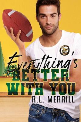 Everything's Better With You - R L Merrill - cover