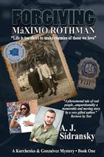 Forgiving Maximo Rothman Large Print: A Kurchenko & Gonzalves Mystery - Book One