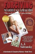 Forgiving Mariela Camacho: A Kurchenko & Gonzalvez Mystery - Book Three