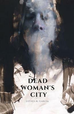 Dead Woman's City - Esther M Garcia - cover