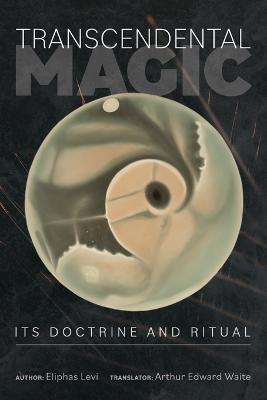 Transcendental Magic: Its Doctrine and Ritual - Eliphas Levi - cover