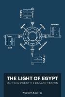 The Light of Egypt; Or, the Science of the Soul and the Stars [Two Volumes in One]