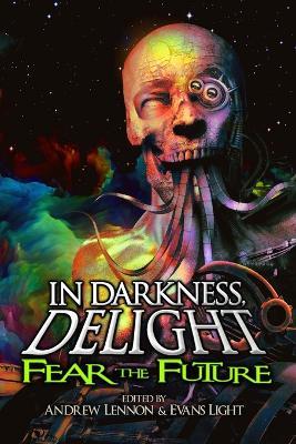 In Darkness, Delight: Fear the Future - Penn Jillette - cover