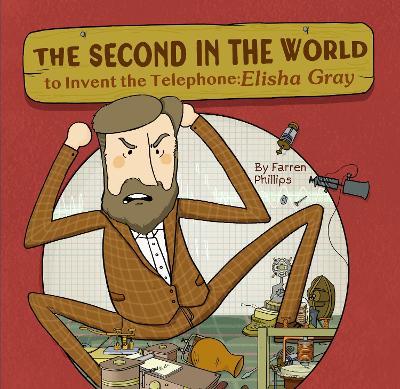 The Second in the World to Invent Telephone: Elisha Gray - Farren Phillips - cover