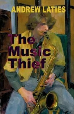 The Music Thief - Andrew Laties - cover