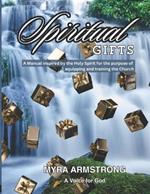 Spiritual Gifts: A Manual Inspired by the Holy Spirit for the purpose of Equipping and Training the Church