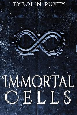 Immortal Cells - Tyrolin Puxty - cover