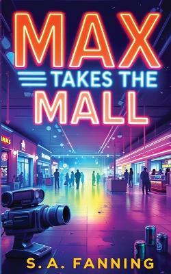 Max Takes the Mall - S A Fanning - cover