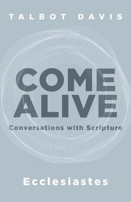 Come Alive: Ecclesiastes: Conversations with Scripture - Talbot Davis - cover
