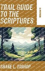 Trail Guide to the Scriptures: 2 Peter