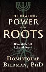 The Healing Power of the Roots: It's a Matter of Life and Death