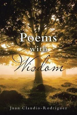 Poems with Wisdom - Juan Claudio-Rodriguez - cover