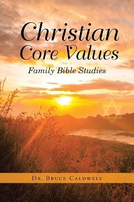 Christian Core Values: Family Bible Studies - Bruce Caldwell - cover