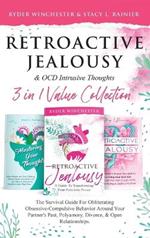 Retroactive Jealousy & OCD Intrusive Thoughts 3 in 1 Value Collection: The Survival Guide For Obliterating Obsessive-Compulsive Behavior Around Your Partner's Past, Polyamory, Divorce & Open Relationships