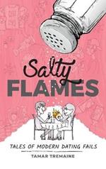 Salty Flames: Tales of Modern Dating Fails