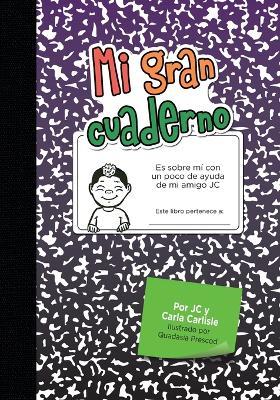 Mi gran cuaderno: Es sobre mi con un poco de ayuda de mi amigo JC - Carla a Carlisle - cover