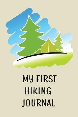 My First Hiking Journal: Prompted Hiking Log Book for Children, Kids Backpacking Notebook, Write-In Prompts For Trail Details, Location, Weather, Space for Sketches and Photos - Teresa Rother - cover