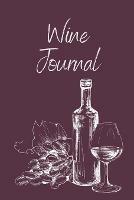 Wine Tasting Journal: Wine Notebook To Record And Rate Aroma, Taste, Appearance, Wine Collector's Log Book, Wine Lover Gift - Teresa Rother - cover