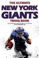 The Ultimate New York Giants Trivia Book: A Collection of Amazing Trivia Quizzes and Fun Facts for Die-Hard Giants Fans! - Ray Walker - cover