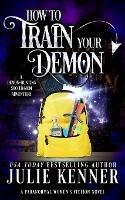 How To Train Your Demon - Julie Kenner - cover
