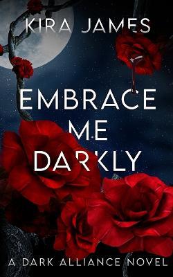 Embrace Me Darkly - Kira James - cover