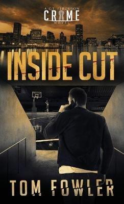 Inside Cut: A C.T. Ferguson Crime Novel - Tom Fowler - cover