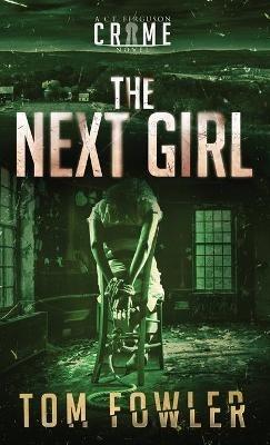 The Next Girl: A C.T. Ferguson Crime Novel - Tom Fowler - cover