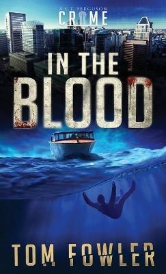 In the Blood: A C.T. Ferguson Crime Novel - Tom Fowler - cover