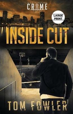 Inside Cut: A C.T. Ferguson Crime Novel - Tom Fowler - cover