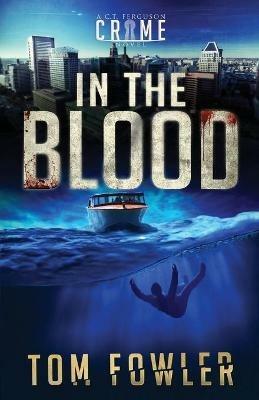 In the Blood: A C.T. Ferguson Crime Novel - Tom Fowler - cover